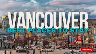 🌆 Vancouver Where To Stay Guide: Best Areas To Stay in Vancouver for Every Visit