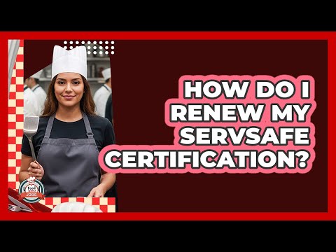 How Do I Renew My ServSafe Certification?