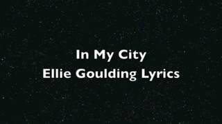 Ellie Goulding - In My City (LYRICS)