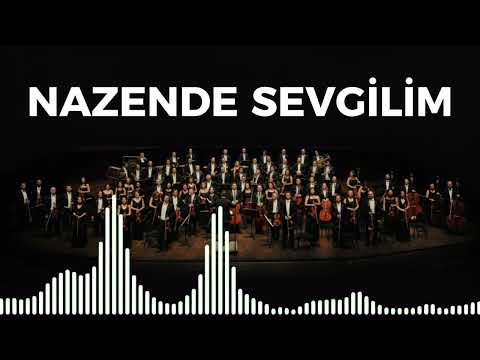 Nazende Sevgilim - Senfoni Orkestrası ile Türküler