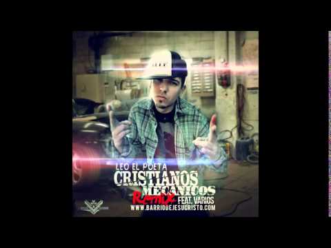 ► Leo El Poeta ◄  Cristianos Mecanicos Remix Feat Varios (( REGGAETON CRISTIANO 2014 - 2015))