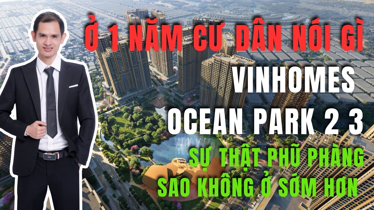 Cư dân nói gì sau khi về ở Vinhomes Ocean Park 2 & 3?