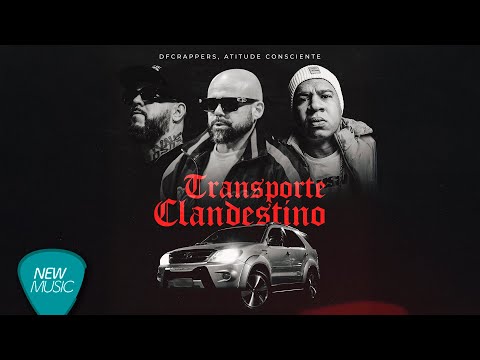 DFCRappers, @AtitudeConsciente  - Transporte Clandestino (Clipe Oficial)