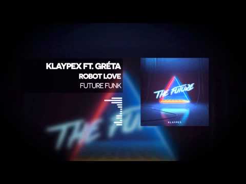 [Future Funk] Klaypex - Robot Love (feat. GRÉTA)