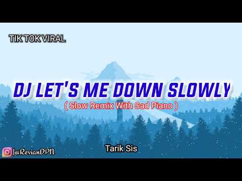 DJ LETS ME DOWN SLOWLY (slow remix with SAD PIANO) VIRAL TIK TOK