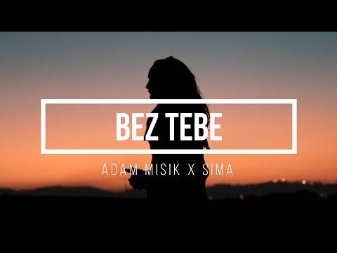 Adam Misik x Sima - BEZ TEBE - Lyrics - Text