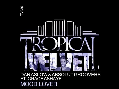 Dan Aslow & Absolut Groovers Ft Grace Ashaye – Mood Lover Dan Aslow Mix  TVJM/TVCMM