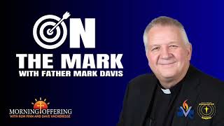 On the Mark with Father Mark Davis | 4/20/26