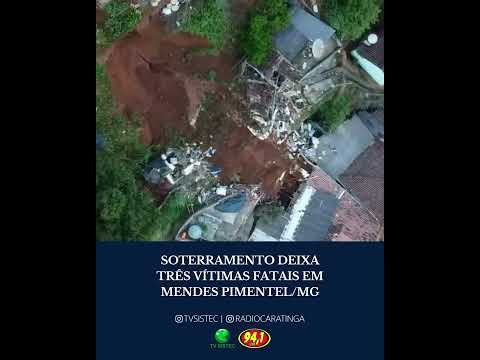 SOTERRAMENTO DEIXA TRÊS VÍTIMAS FATAIS EM MENDES PIMENTEL/MG