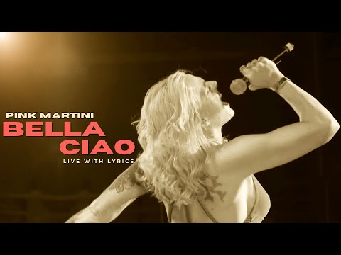 Bella ciao | Pink Martini ft. Storm Large - Live with Lyrics