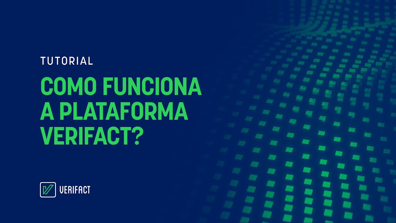 Como funciona a Verifact?! Funcionalidades gerais da plataforma