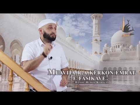 Muavija r.a kërkon emrat e fasikave! - Hoxhë Burim Karpuzi