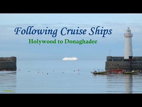 Following Cruise Ships, Holywood & Donaghadee - (N Irish Coastal Ship Scenery)