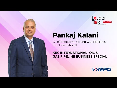 Leader Talk - KEC International Oil & Gas Pipelines Business Special