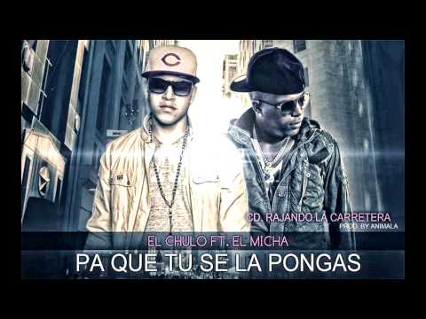 El Micha Ft El Chulo - Pa Que Tu Se La Ponga