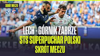 SKRÓT: LECH POZNAŃ - GÓRNIK ZABRZE | STS SUPERPUCHAR POLSKI. MISTRZ POLSKI VS ZDOBYWCA PUCHARU!