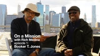 On a Mission w/ Rich Medina: Booker T. Jones - R&B/Soul Music Legend