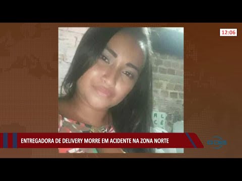 Entregadora de delivery morre em acidente na zona norte 05 08 2021