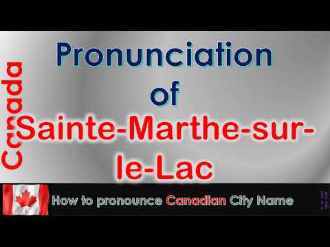 Sainte Marthe sur le Lac   How to pronounce Sainte Marthe sur le Lac in French Canadian accent?