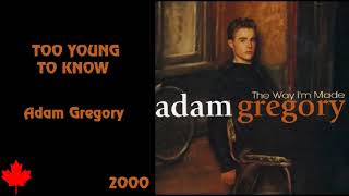 Too Young To Know - Adam Gregory