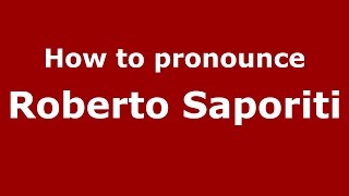 How to pronounce Roberto Saporiti