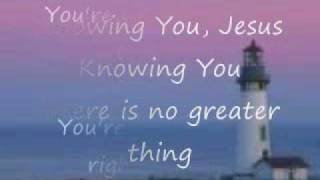 Knowing You (All I Once Held Dear)