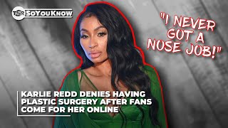 Karlie Redd Denies Having Plastic Surgery After Fans Come For Her Online | TSR SoYouKnow