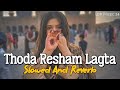Thoda Resham Lagta Hai Instagram Trending Song Slowed And Reverb Lofi Lofisongs Reverb