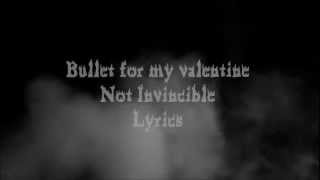 Bullet for my valentine - Not Invincible lyrics