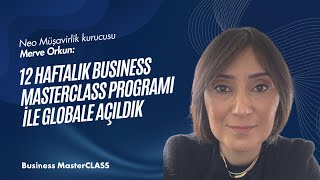 Business MasterCLASS ile Globalleşme: Merve Orkun Anlatıyor.