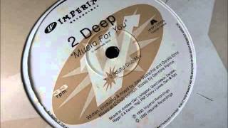 2 Deep - Music For You (2 Soulful Club Mix)