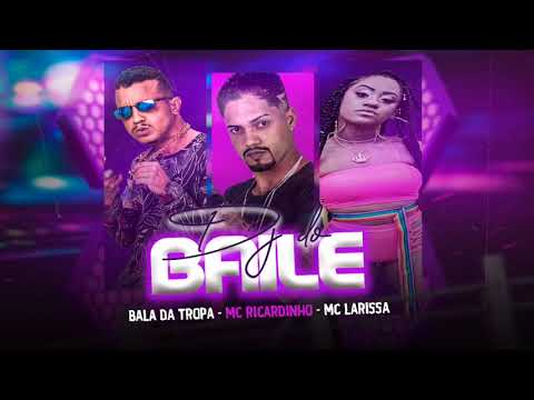 Bala da Tropa - MC Ricardinho - MC Larissa - DJ do Baile