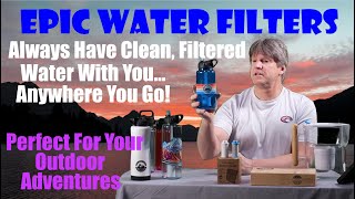 Epic Water Filters Explained | Clean, Safe Drinking Water Anywhere