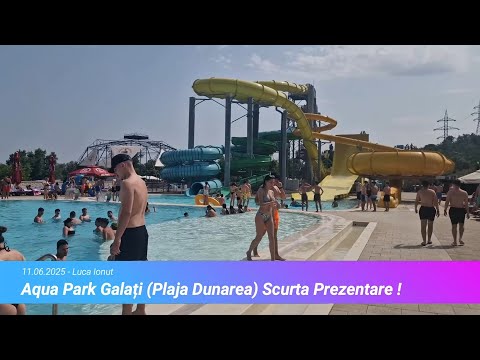 Aqua Park Galați (Plaja Dunarea) Scurtă Prezentare !