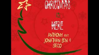 CHRISTMAS IS HERE ANTHONY FEAT. JONATHAN LEN & SECO