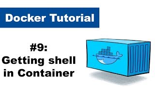 Docker Tutorial 9: Getting shell inside container
