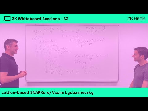 ZK Whiteboard Sessions - S3M3: Lattice-based SNARKs, w/ Vadim Lyubashevsky