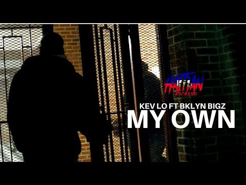 Kev Lo Ft Bklyn Bigz - My Own | Dir. By @HaitianPicasso