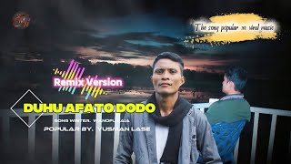 Download lagu Duhu afato dodo - Versi remix | Yusman lase mp3