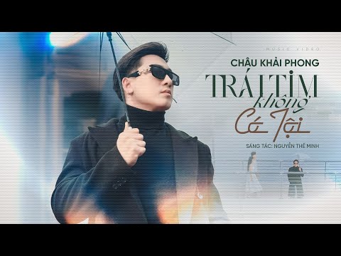 TRÁI TIM KHÔNG CÓ TỘI - CHÂU KHẢI PHONG | COMPOSER: THẾ MINH | OFFICIAL MV