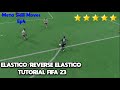 ELASTICO/REVERSE ELASTICO FULL TUTORIAL FIFA 23 | META SKILL MOVES EP4