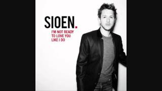 Sioen - I'm Not Ready To Love You Like I Do