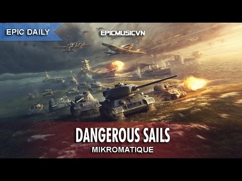 Epic Action | MikroMatique - Dangerous Sails - Epic Music VN