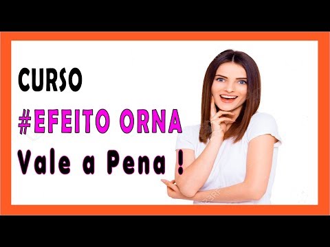 CURSO EFEITO ORNA - O Investimento Vale a Pena?