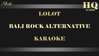 Download lagu LOLOT BALI ROCK ALTERNATIVE - KARAOKE mp3