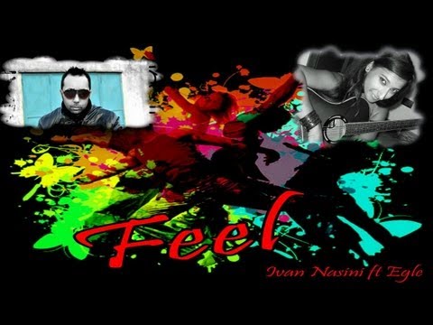 Feel - Ivan Nasini ft Egle [Official video remix 2012] Top house Music Hit  October 2012