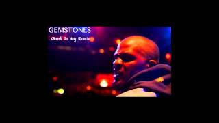 Gemstones - God Is My Rock
