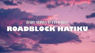 Download lagu ROADBLOCK HATIKU - BABY SHIMA & FLOOR88 (LYRIC VIDEO) mp3