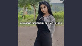 Download lagu DJ DISANA MENANTI DI SINI MENUNGGU... mp3