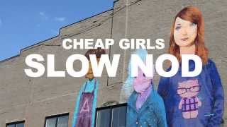 Cheap Girls - "Slow Nod"